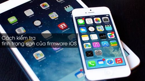 Hướng dẫn kiểm tra tình trạng sign và khóa sign của các phiên bản iOS