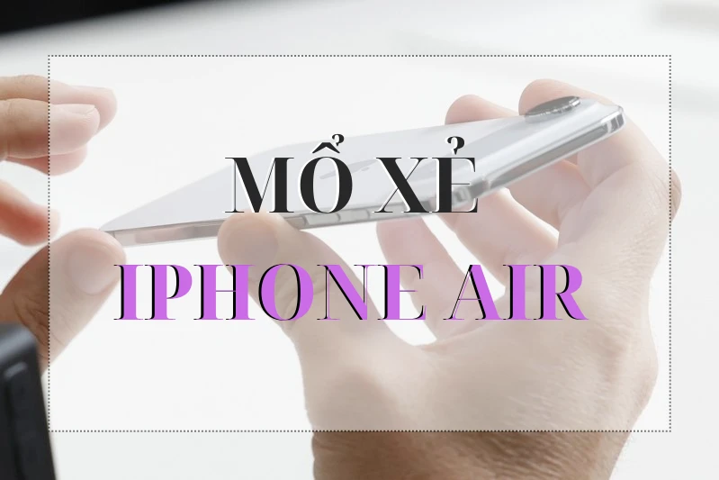 iFixit Mổ Xẻ iPhone Air – Chiếc iPhone Mỏng Nhất Của Apple
