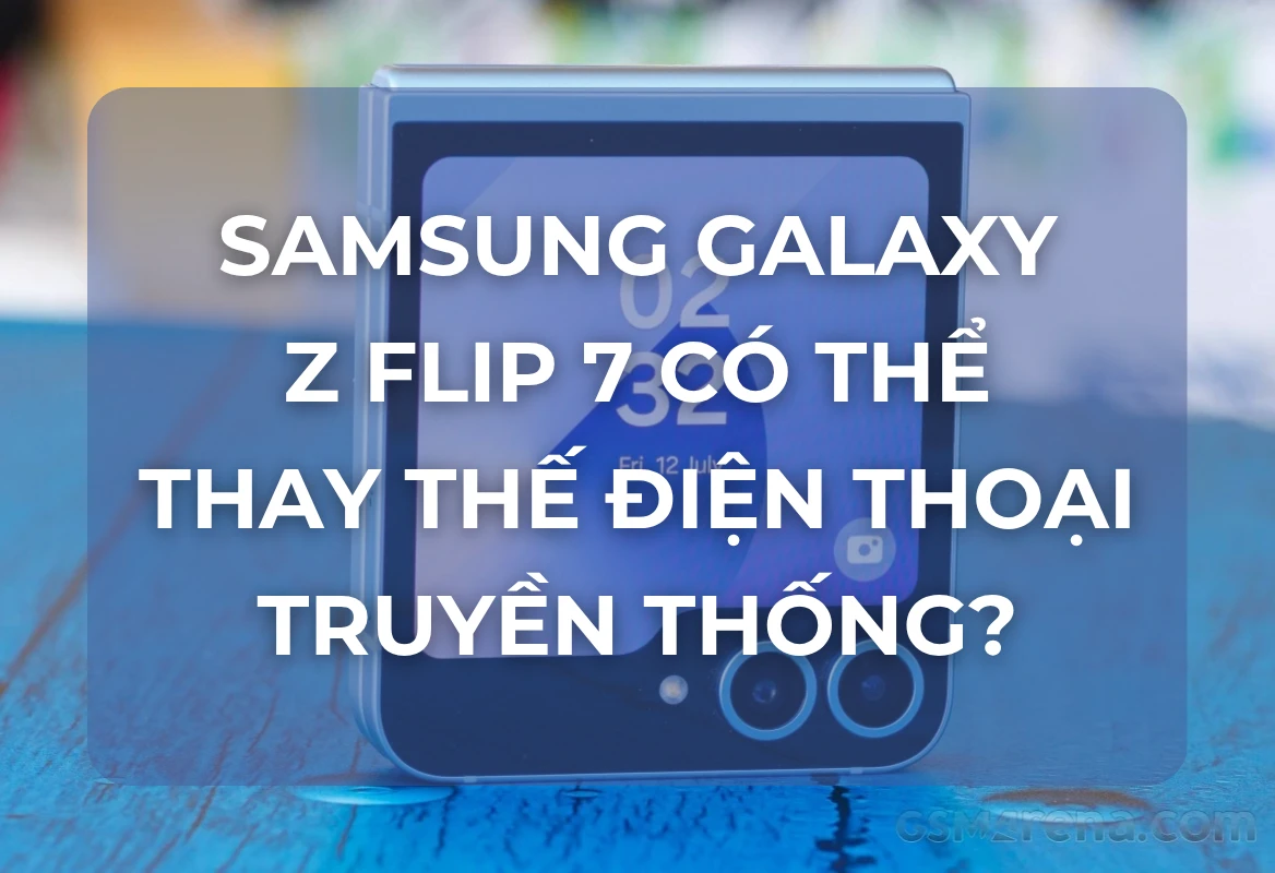 Đánh Giá Chuyên Sâu: Liệu Samsung Galaxy Z Flip 7 Có Thể Thay Thế Hoàn Hảo Điện Thoại Truyền Thống?