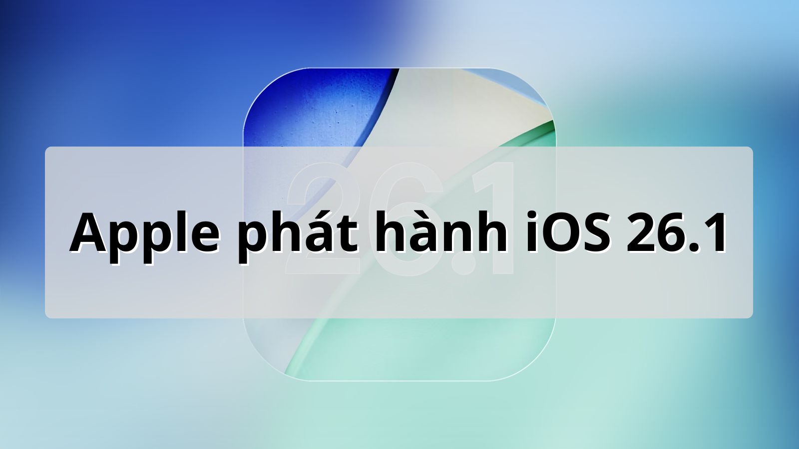 iOS 26.1 Chính Thức Ra Mắt: Cập Nhật Lớn Đầu Tiên Mang Nhiều Nâng Cấp Đáng Giá Cho iPhone