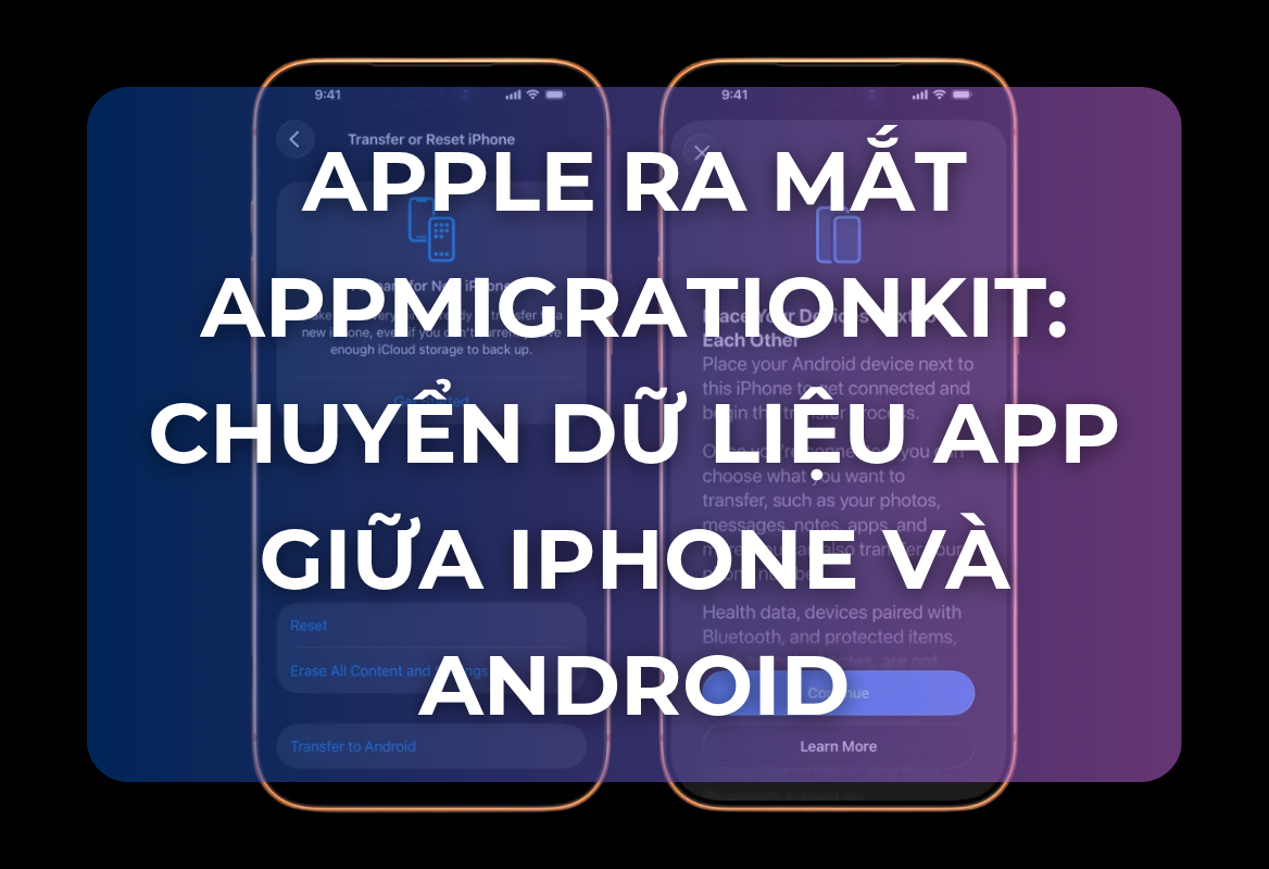 Apple Ra Mắt AppMigrationKit: Công Cụ Chuyển Đổi Dữ Liệu Ứng Dụng Từ iPhone Sang Android – Xóa Bỏ Rào Cản Chuyển Đổi