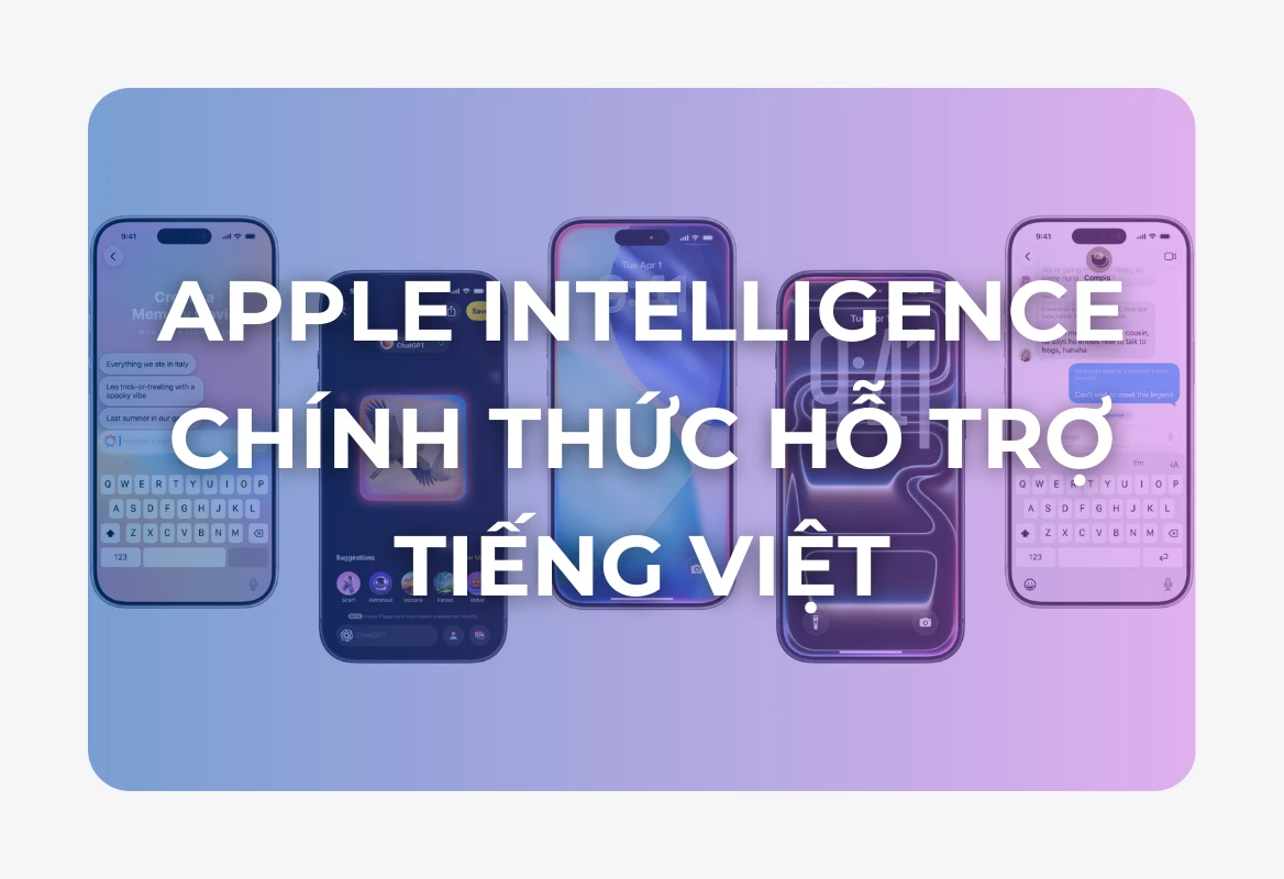 Apple Intelligence Chính Thức Hỗ Trợ Tiếng Việt: Đánh Dấu Một Kỷ Nguyên Mới