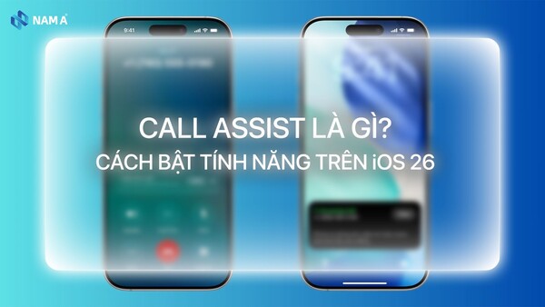 Call Assist là gì trên iPhone iOS 26? Cách dùng và ứng dụng Call Assist cho học tập, công việc
