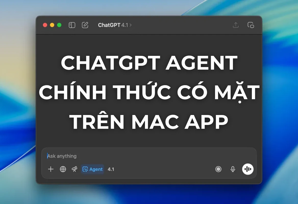 ChatGPT Agent Chính Thức Có Mặt Trên Mac App: Trợ Lý AI Toàn Năng Nâng Tầm Năng Suất Làm Việc Của Bạn!