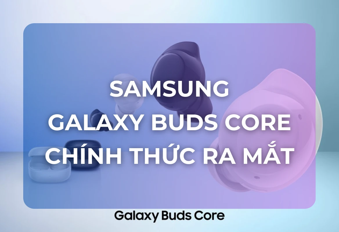 Galaxy Buds Core Ra Mắt: Đưa Âm Thanh Không Dây Đích Thực & Galaxy AI Xuống Phân Khúc Giá Phổ Thông