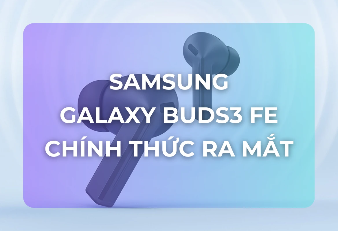 Galaxy Buds3 FE Chính Thức Ra Mắt: Đưa Galaxy AI và Âm Thanh Không Gian Xuống Phân Khúc Tầm Trung, Đánh Dấu Một Kỷ Nguyên Mới