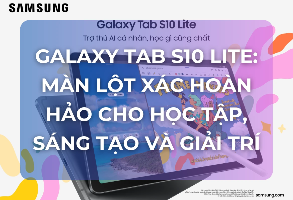 Galaxy Tab S10 Lite: Màn Lột Xác Hoàn Hảo Cho Học Tập, Sáng Tạo Và Giải Trí