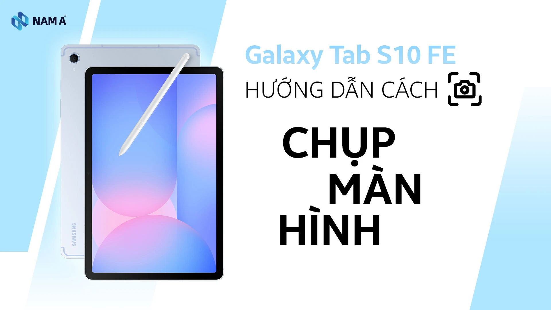 Hướng dẫn chụp màn hình Tab S10 FE và khám phá các tính năng ẩn khác mà người dùng cần biết