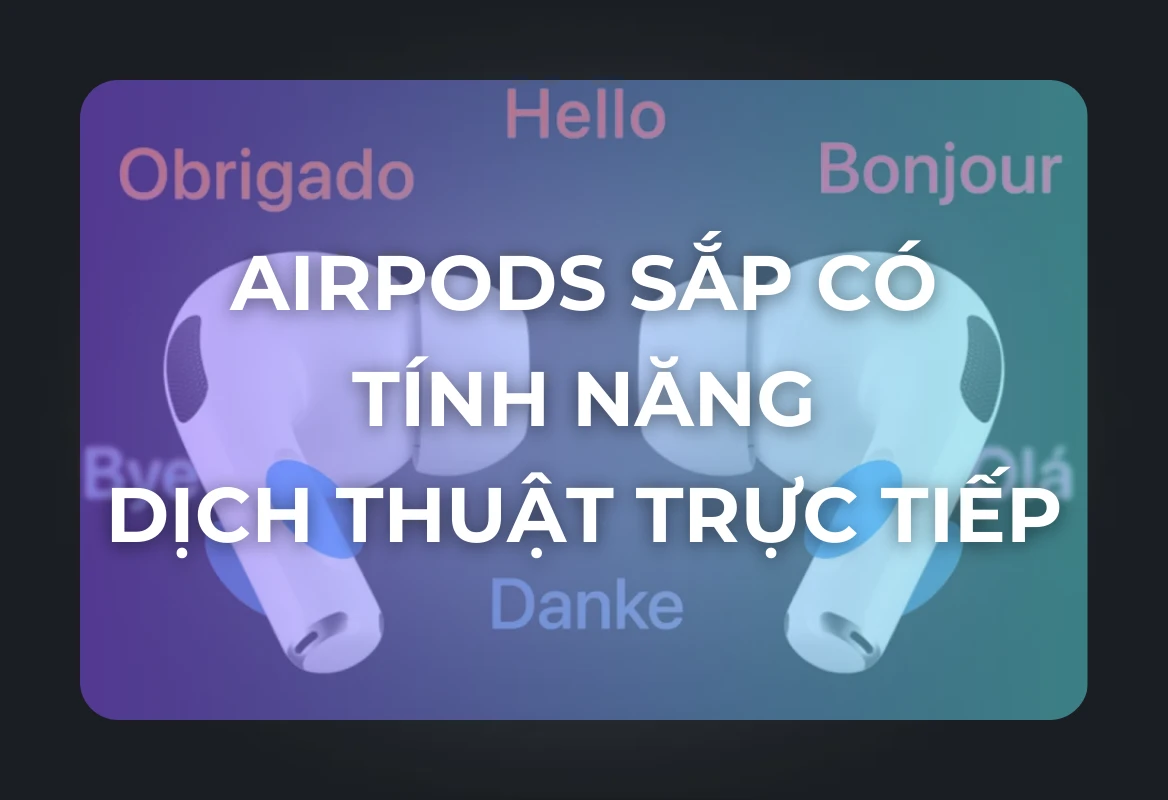 Lộ Dữ Liệu iOS 26 Beta: AirPods Sắp Có Tính Năng Dịch Thuật Trực Tiếp, Biến Rào Cản Ngôn Ngữ Thành Cầu Nối