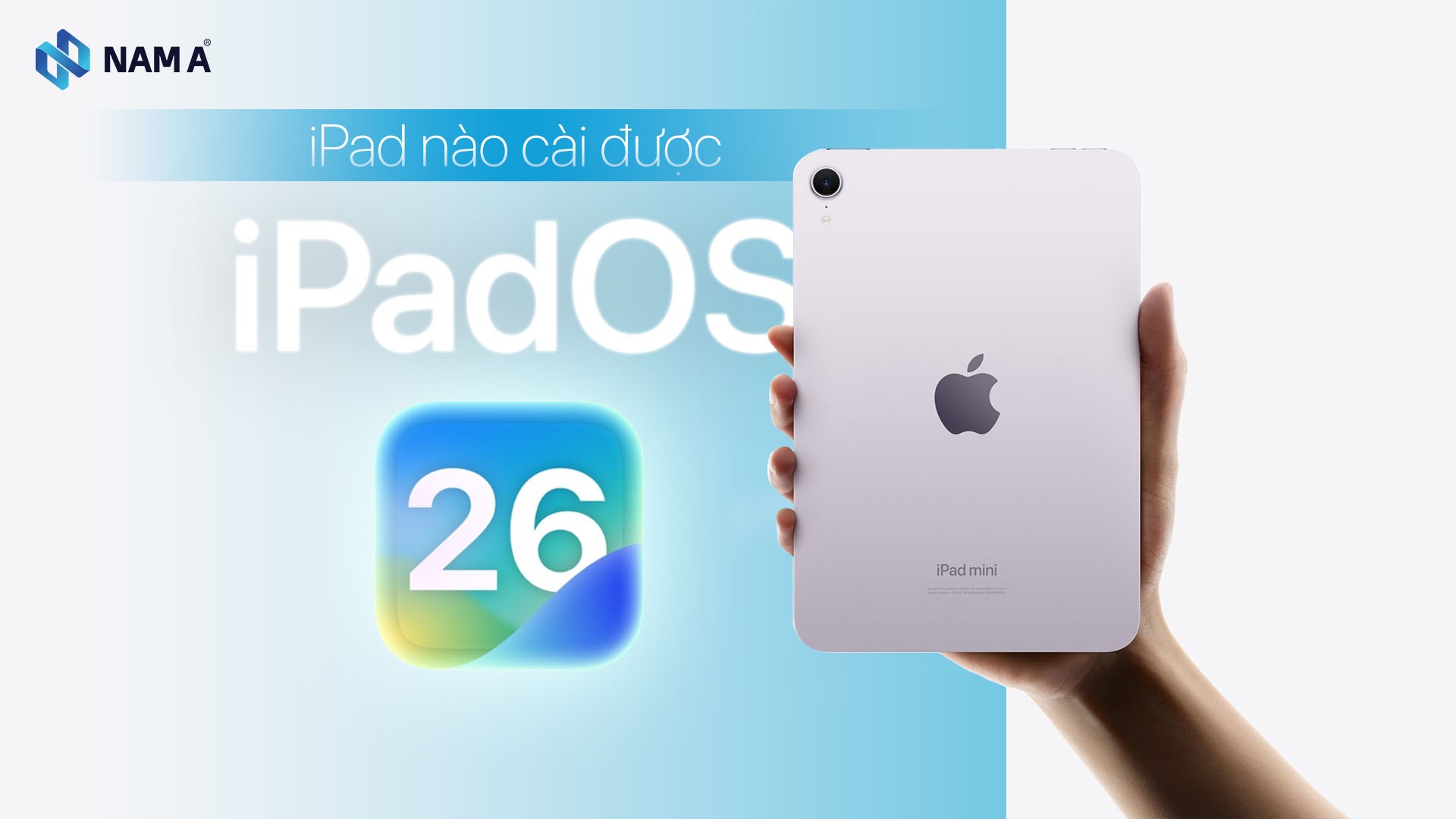 Dòng iPad nào không cài được iPadOS 26? Có nên nâng cấp lên hệ điều hành mới không?