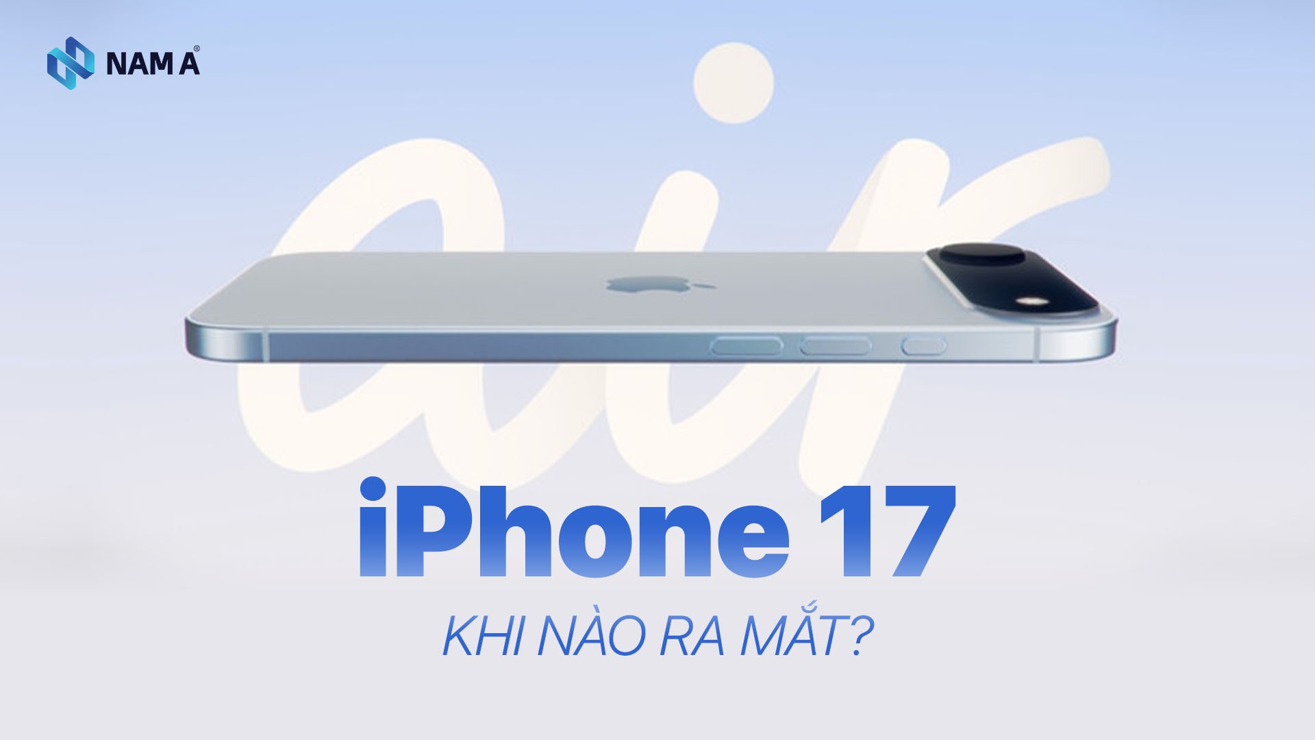 iPhone 17 ra mắt thời điểm nào? Toàn bộ thông tin về các phiên bản, điểm nâng cấp, giá bán dự kiến
