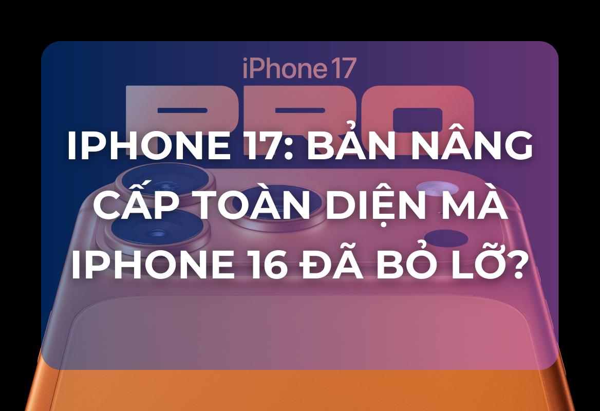iPhone 17 Pro Và 17 Pro Max Ra Mắt: Apple Quay Lại Khung Nhôm, Camera 48MP Và Chip A19 Pro Cực Khủng