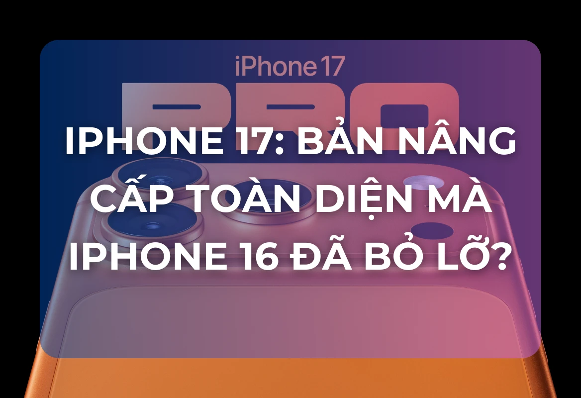 iPhone 17 Pro Và 17 Pro Max Ra Mắt: Apple Quay Lại Khung Nhôm, Camera 48MP Và Chip A19 Pro Cực Khủng
