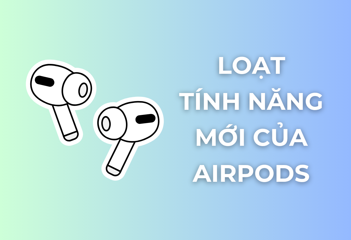 AirPods Sắp Có Loạt Tính Năng Mới Đột Phá: Nâng Tầm Trải Nghiệm Âm Thanh & Sức Khỏe