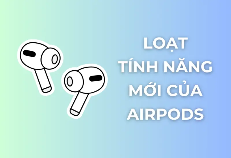 AirPods Sắp Có Loạt Tính Năng Mới Đột Phá: Nâng Tầm Trải Nghiệm Âm Thanh & Sức Khỏe