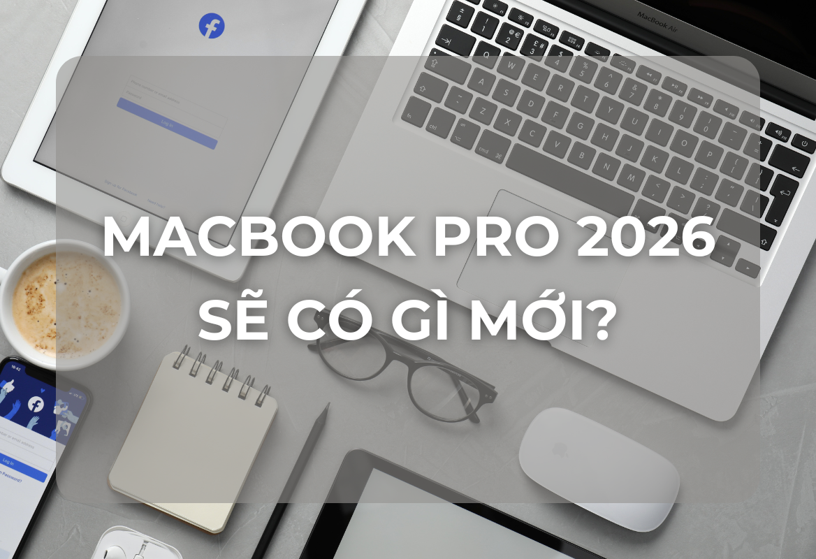 MacBook Pro 2026: Tầm Nhìn Thế Hệ Mới Với Màn Hình OLED Tuyệt Đỉnh và Chip M6 Tiên Phong