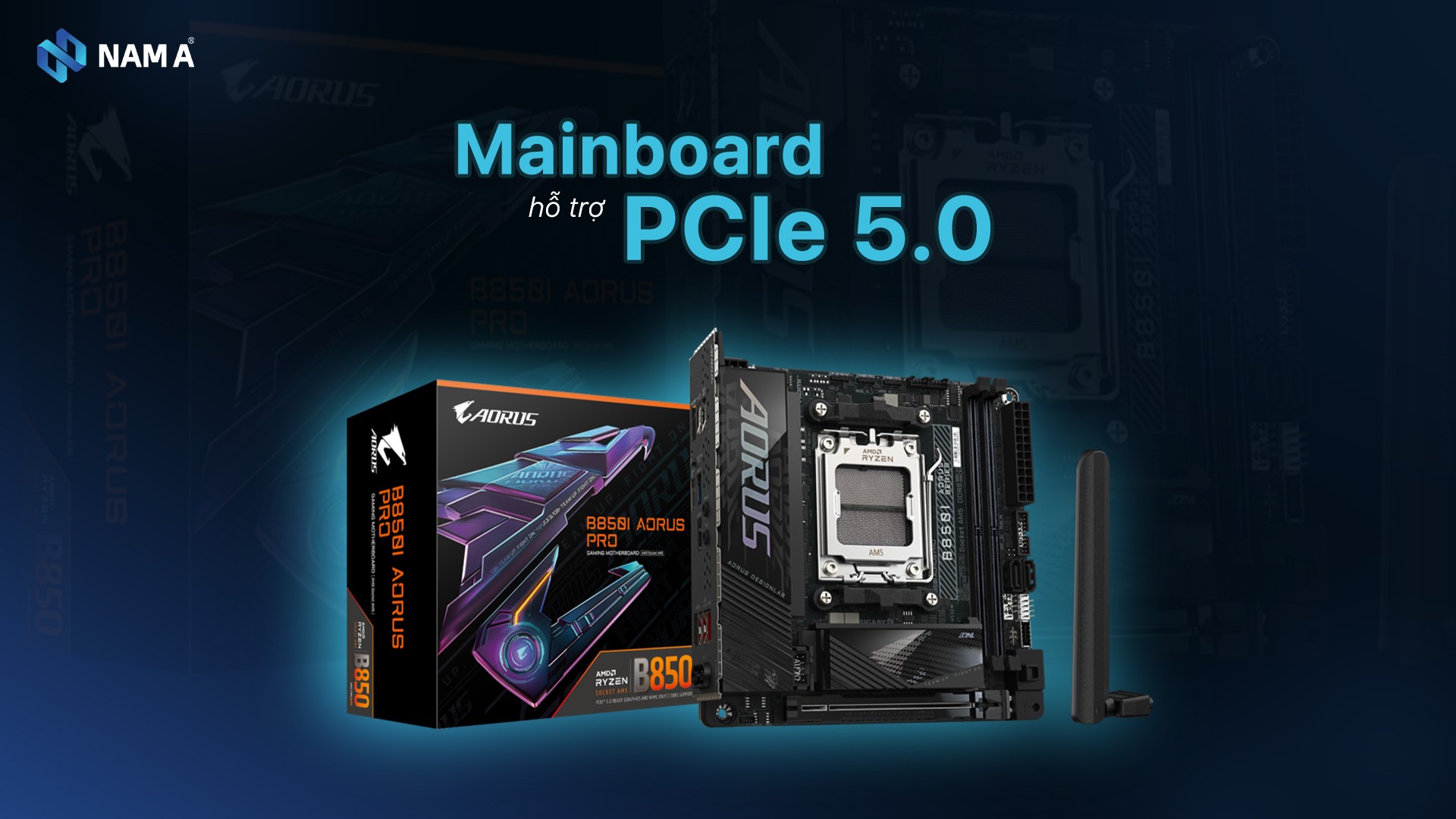 Mainboard hỗ trợ PCIe 5.0: Bước nhảy hiệu suất cho thế hệ phần cứng mới 2025