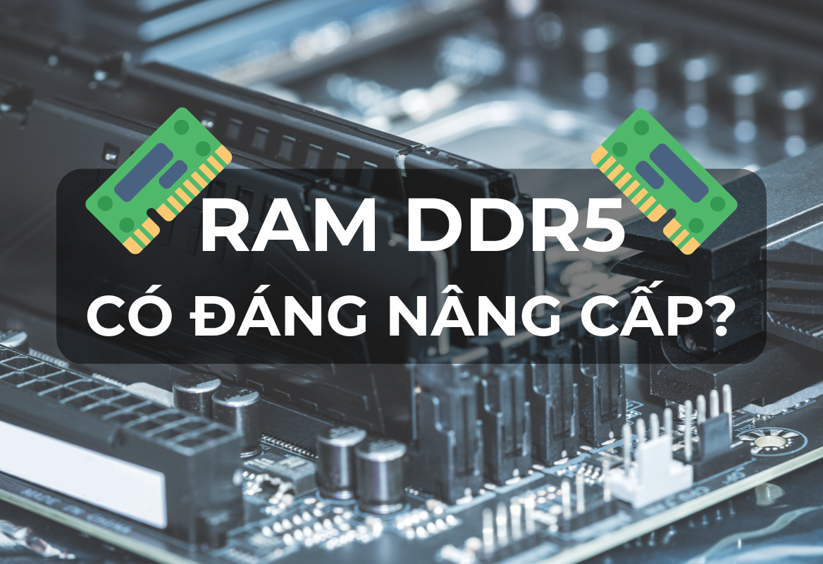 Nâng Cấp RAM DDR5 Cho Laptop: Tăng Tốc Hiệu Năng Hay Lãng Phí Tiền Bạc?