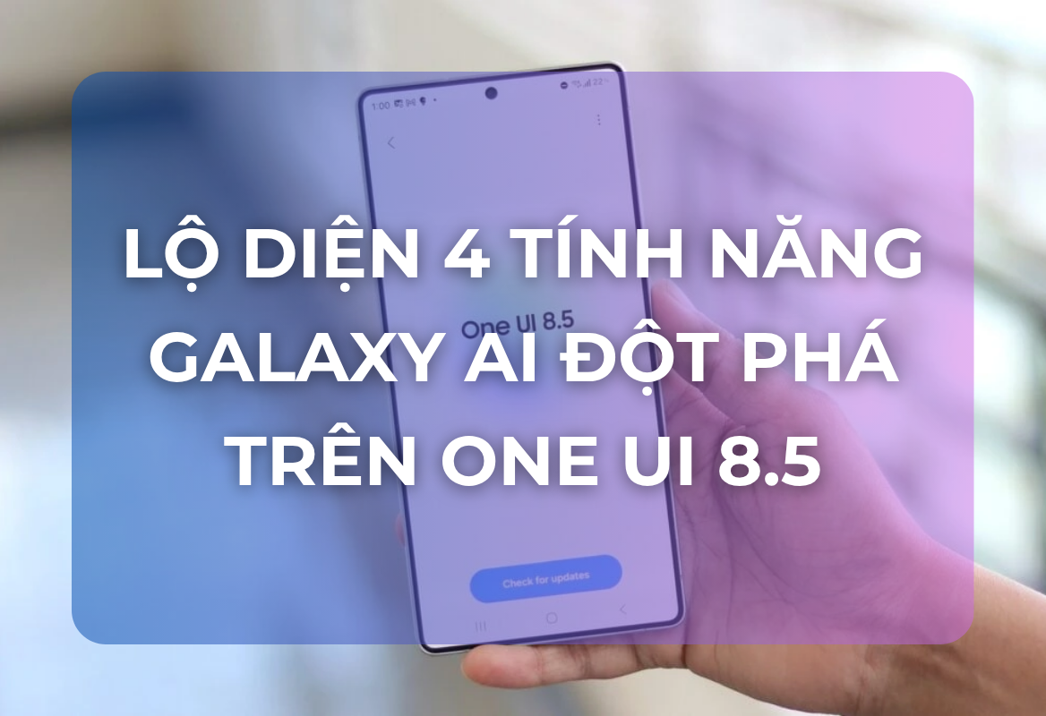 Lộ Diện 4 Tính Năng Galaxy AI Đột Phá Trên One UI 8.5: Samsung Biến Điện Thoại Thành Trợ Lý Cá Nhân Toàn Năng