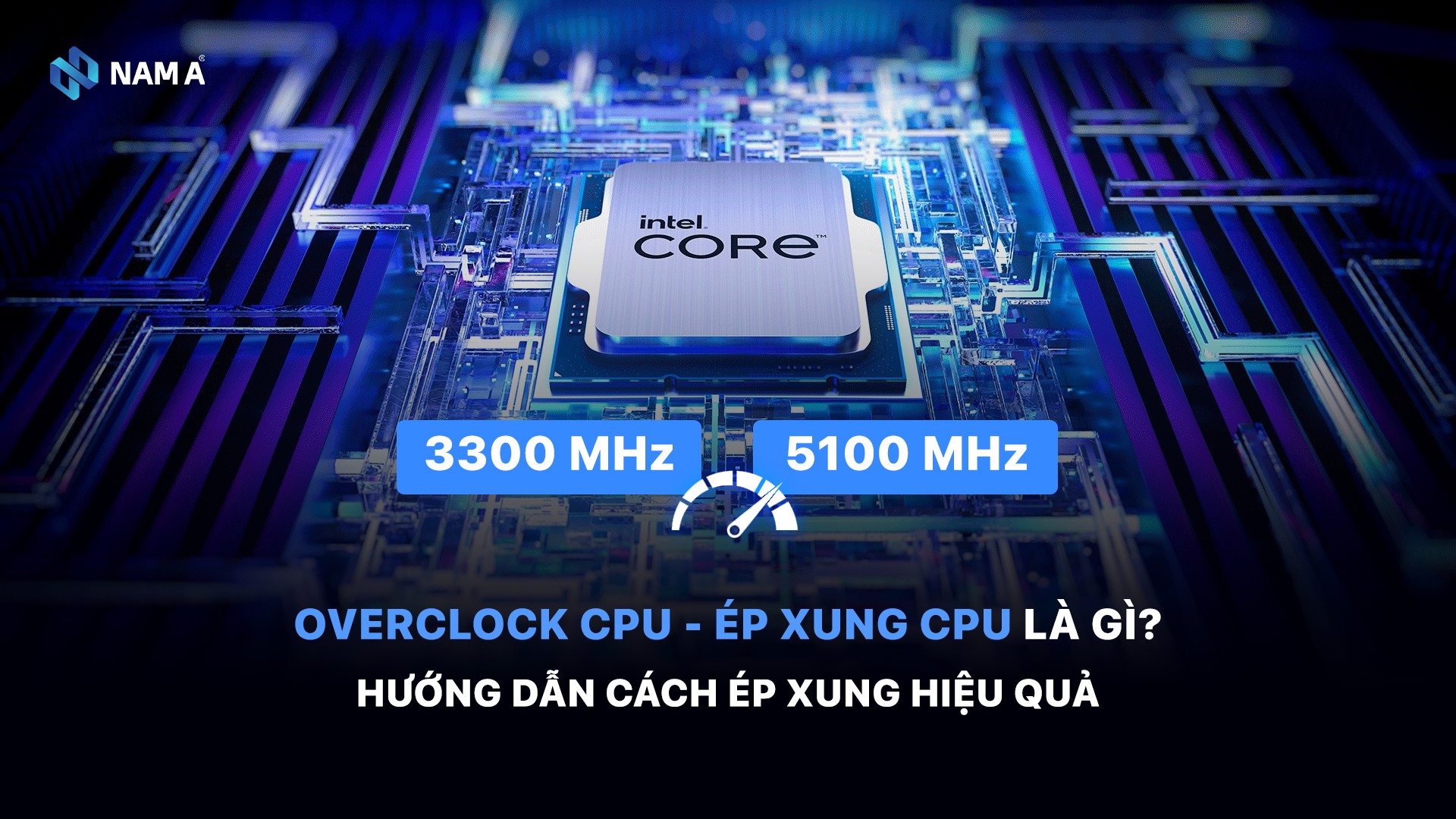 Overclock CPU là gì? Hướng dẫn chi tiết cách ép xung CPU hiệu quả và an toàn cho thiết bị 2025