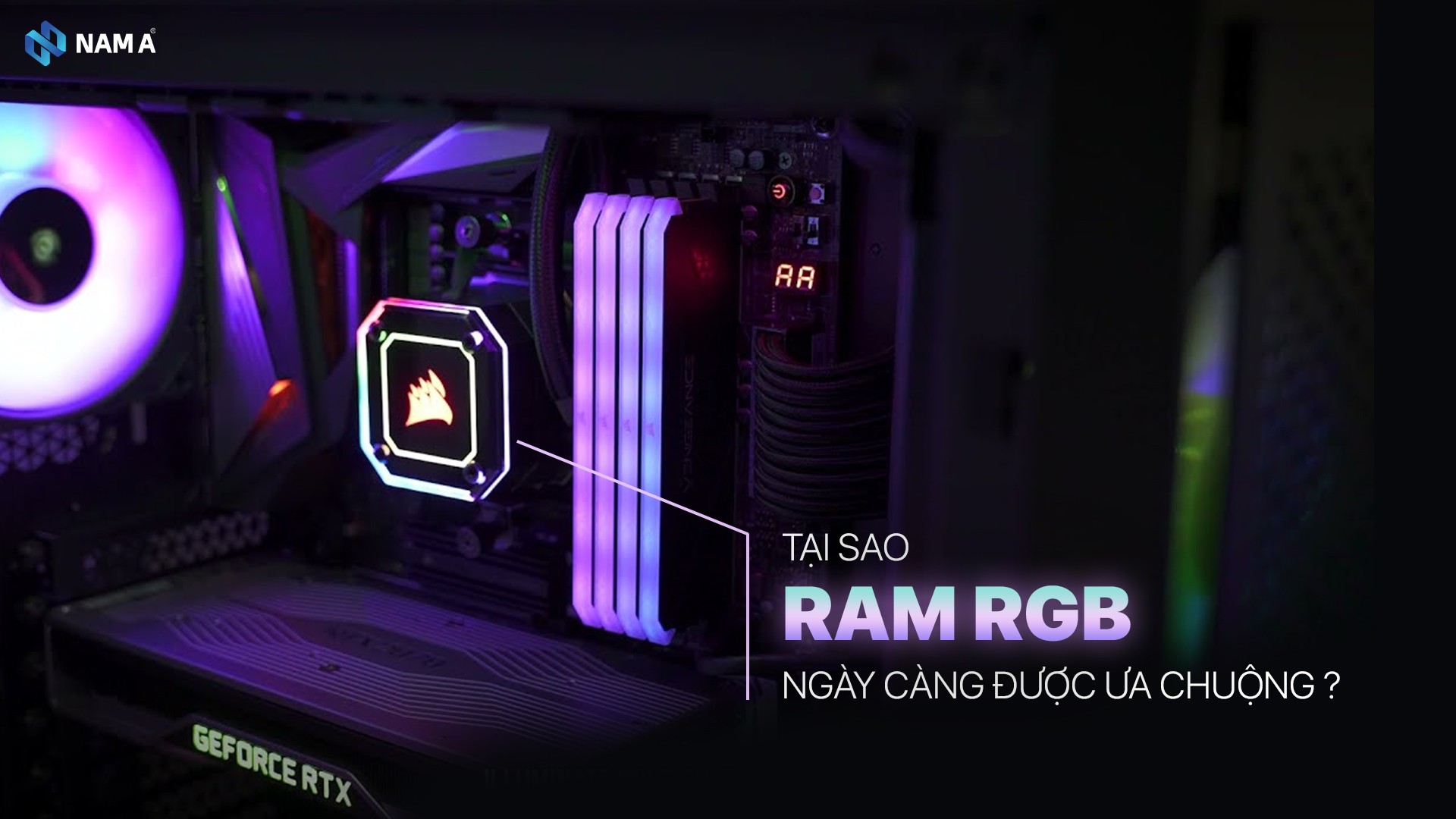 RAM RGB là gì? Tại sao người dùng ngày càng ưa chuộng RAM RGB những năm gần đây?