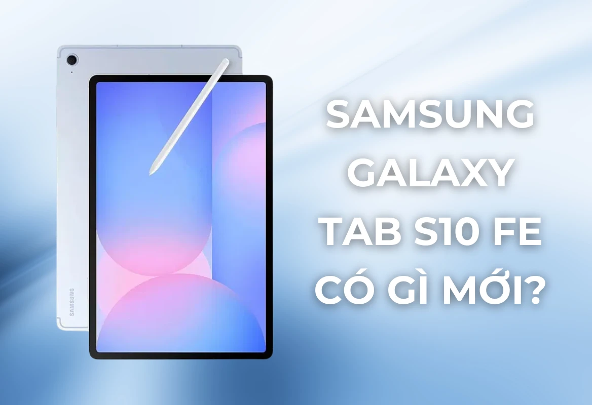 Đánh Giá Chi Tiết Samsung Galaxy Tab S10 FE: Hiệu Năng Vượt Trội, Galaxy AI Tích Hợp – Chuẩn Mực Mới Cho Phân Khúc Tầm Trung