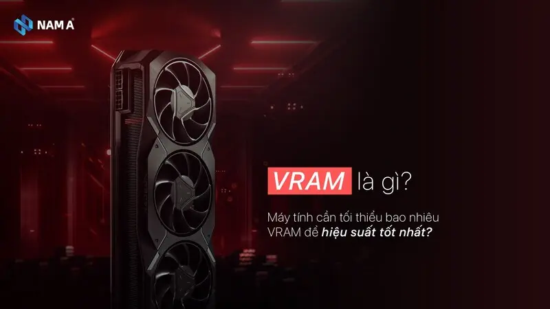 VRAM là gì và vai trò? Cần bao nhiêu VRAM để hiệu suất máy tính tốt nhất 2025