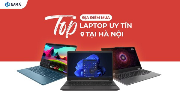 Top 7 địa điểm mua laptop uy tín tại Hà Nội (Cập nhật 2026)