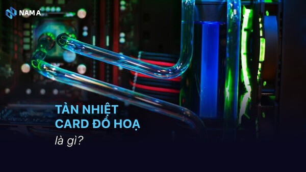 Tản nhiệt card đồ hoạ: Hướng dẫn chi tiết cách lựa chọn đúng theo nhu cầu 2025